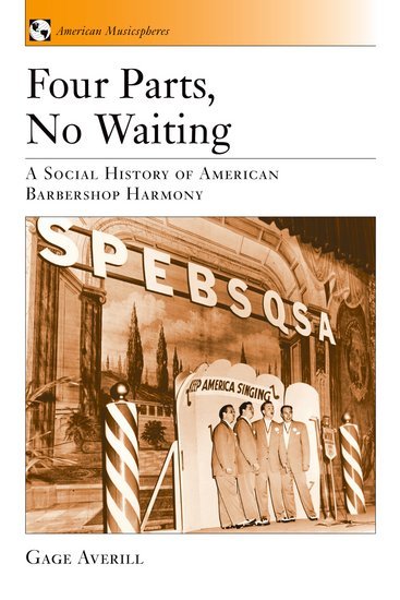 Book: Four Parts, No Waiting: A Social History of American Barbershop Quartet (2010), by Gage Averill